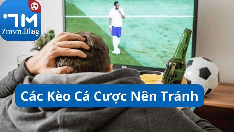 các kèo cá độ không nên chơi