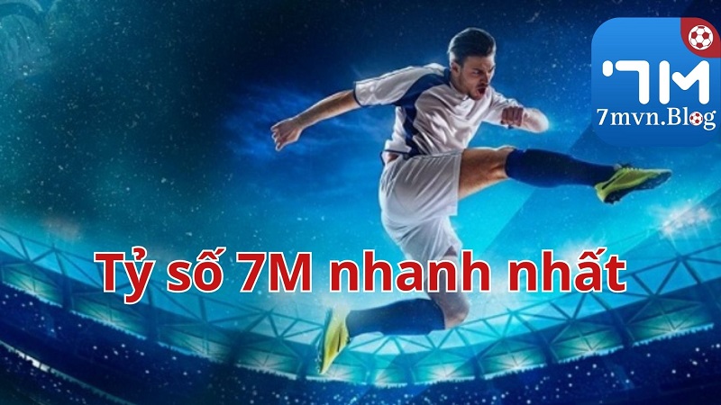 7m nhanh nhất