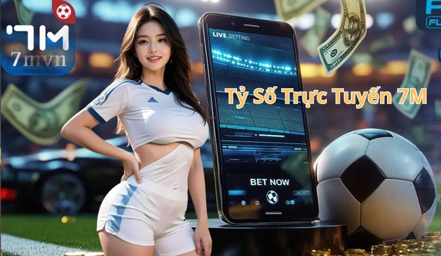 tỷ số trực tuyến 7M